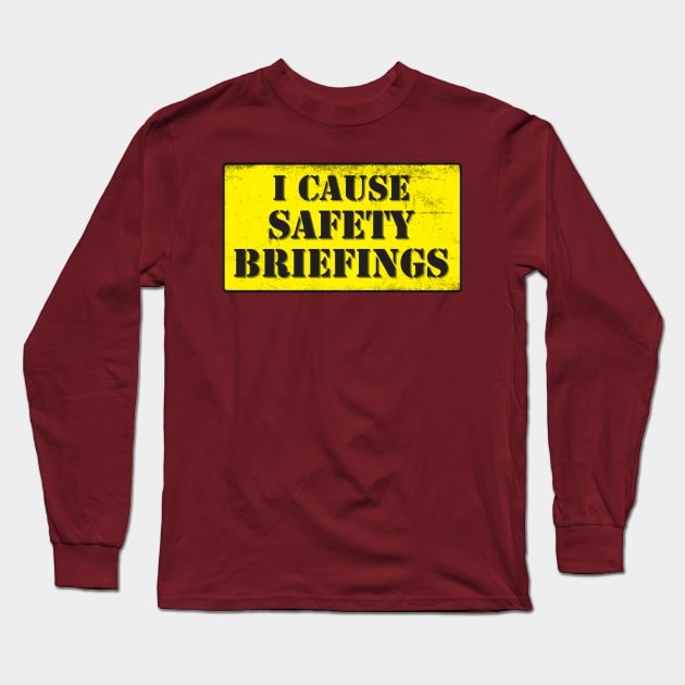 Safety Briefings Long Sleeve T-Shirt by WhatProductionsBobcaygeon